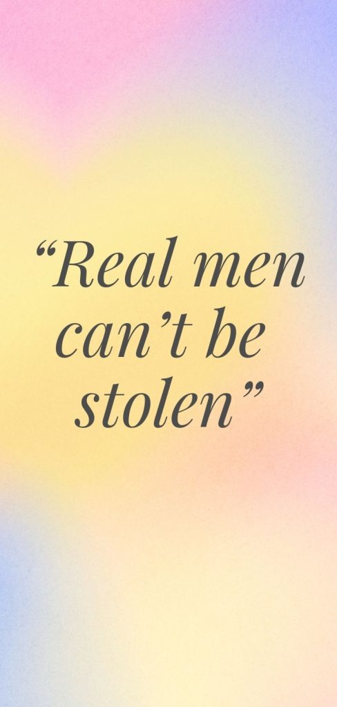 real men can't be stolen