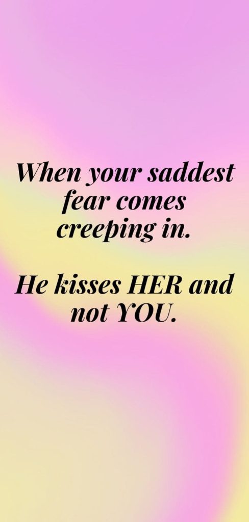 He kisses her and not you
